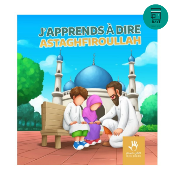 J'apprends À Dire Astaghfiroullah - MuslimKid