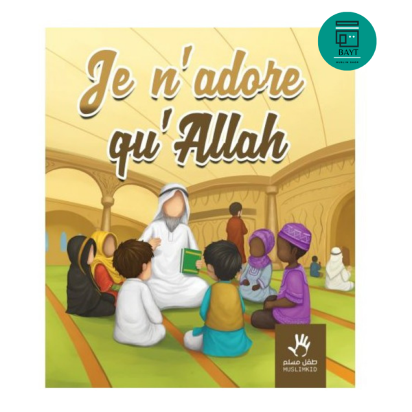 Je n'adore qu'Allah - MuslimKid