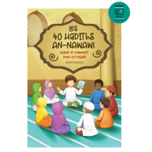 Les 40 Hadiths An-Nawawi – Illustré et commenté pour les Enfants – MuslimKid