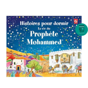 Histoires pour dormir : La vie du Prophète Mohammed (SAW)